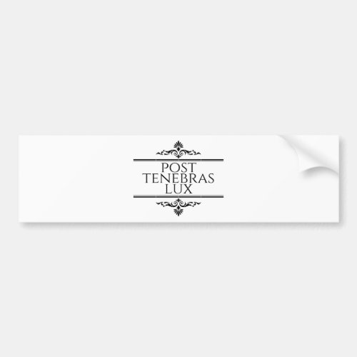 Post Tenebras Lux Bumper Sticker
