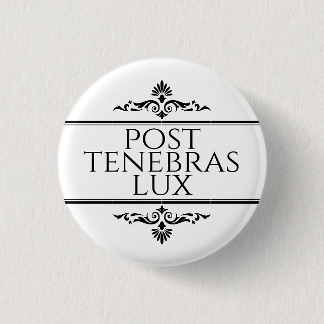 Post Tenebras Lux Button (Front)