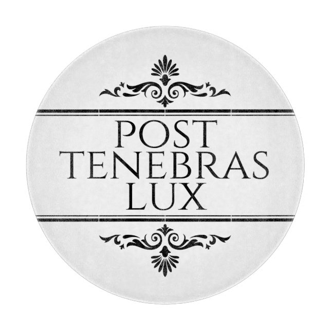 Post Tenebras Lux Cutting Board (Front)