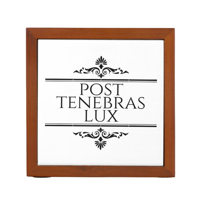 Post Tenebras Lux Desk Organizer (Front)