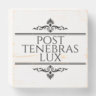 Post Tenebras Lux Wooden Box Sign