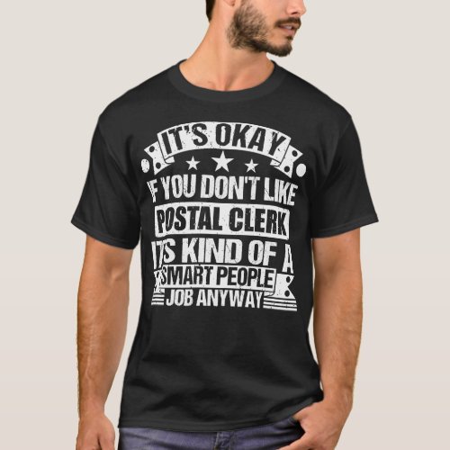 Postal Clerk lover Its Okay If You Dont Like Posta T_Shirt