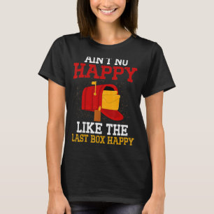 Postal Worker Ain't No Happy Mailman Mail Lady Mai T-Shirt