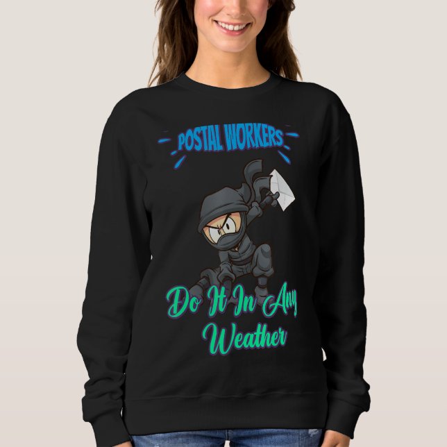 Postal Worker Do It In Any Weather Sweatshirt (Front)