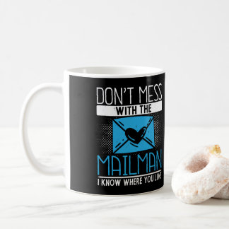Postal Worker DonT Mess With The Mailman Coffee Mug