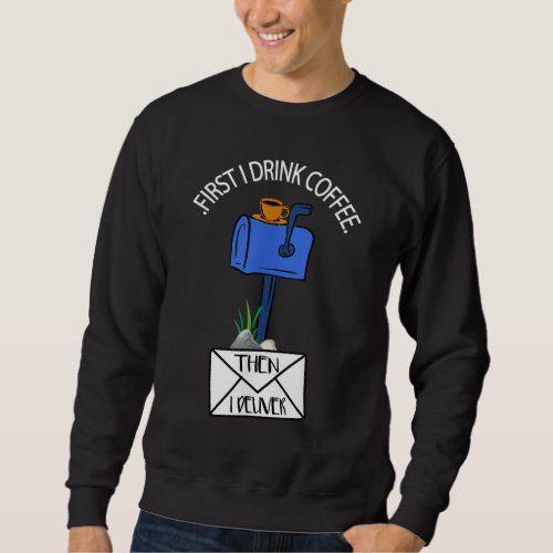 Postal Worker Funny For Delivery Mailman Coffee Lo Sweatshirt