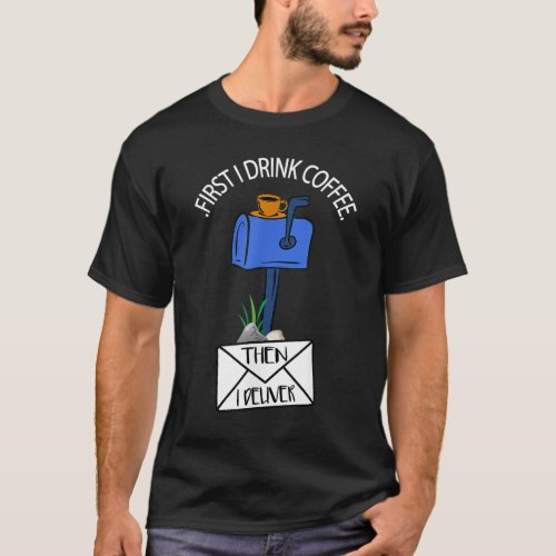 Postal Worker Funny For Delivery Mailman Coffee Lo T_Shirt
