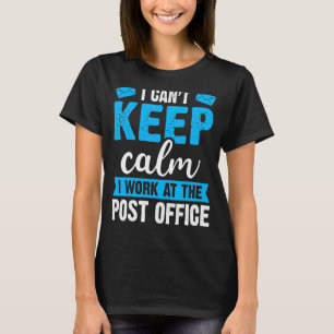 Postal Worker I Can't Keep Calm Mailman Mail Carri T-Shirt