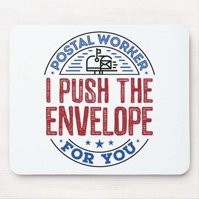 Postal Worker I Push the Envelope For You Mouse Pad (Front)