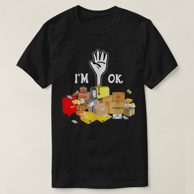 Postal Worker I'm Ok Funny  T-Shirt (Design Front)