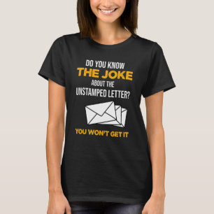 Postal Worker Know The Joke About Unstamped Letter T-Shirt