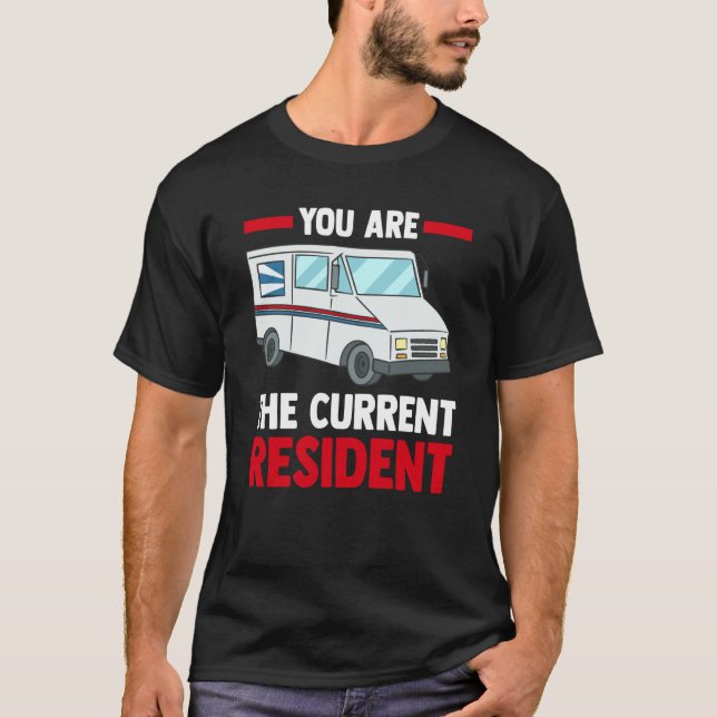 Postal Worker Mail Carrier  You Are Current Reside T-Shirt (Front)
