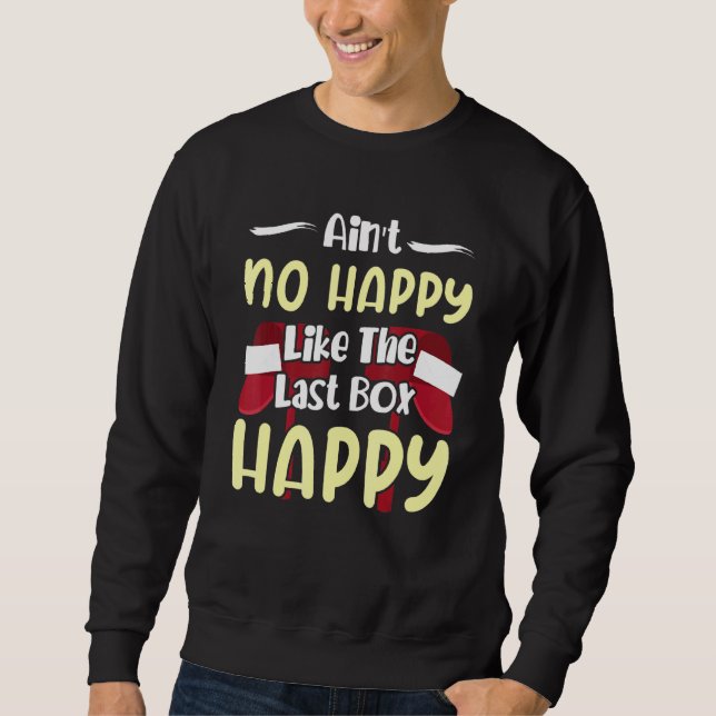 Postal Worker Mailman AinT No Happy Like The Last  Sweatshirt (Front)