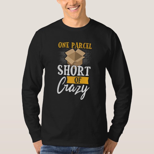 Postal Worker Mailman One Parcel Short Of Crazy T-Shirt (Front)