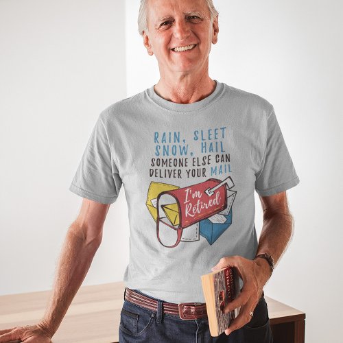 Postal Worker Retirement Mailman Im Retired Funny T_Shirt