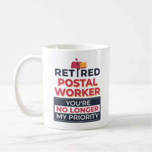 Postal Worker Retirement No Longer My Priority Coffee Mug