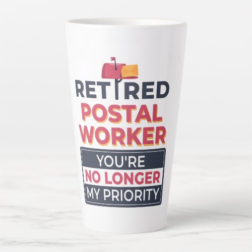 Postal Worker Retirement No Longer My Priority Latte Mug
