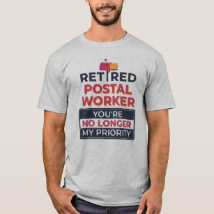 Postal Worker Retirement No Longer My Priority T-Shirt