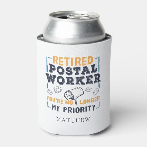 Postal Worker Retirement Not My Priority Retired Can Cooler