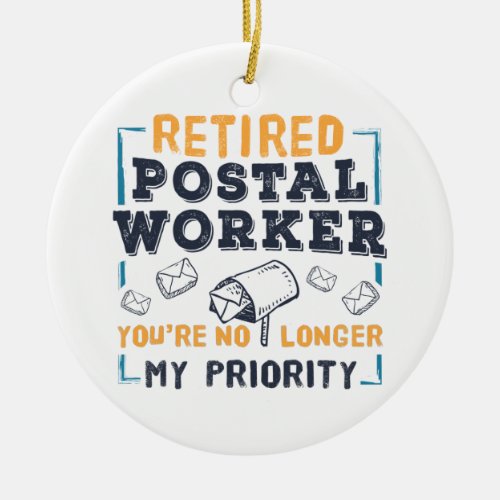 Postal Worker Retirement Not My Priority Retired Ceramic Ornament