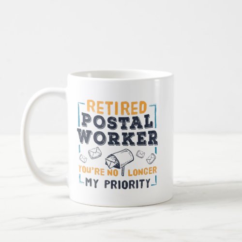 Postal Worker Retirement Not My Priority Retired  Coffee Mug