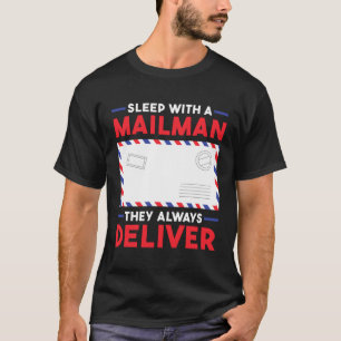 Postal Worker Sleep With A Mailman They Always Del T-Shirt
