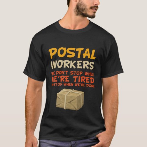 Postal Workers We Dont Stop When We Are Tired T_Shirt