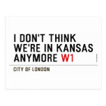 I don't think We're in Kansas anymore  Postcards