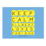 Keep 
 Calm 
 Gilbert 
 Loves 
 Faridah   Postcards