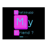 Whatssupp
 My
 Friend ?  Postcards