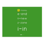 M-money
 e-end
 n-new
 z-zone
 i-in
   Postcards