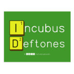 Incubus
 Deftones  Postcards