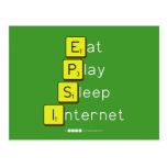 Eat
 Play
 Sleep
 Internet  Postcards