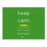 keep
 calm 
 it's JULY,it's
 my boyfriends
 birth month
 hurray!!!  Postcards