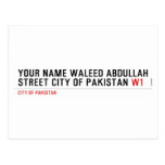 Your Name waleed abdullah Street city of pakistan  Postcards