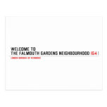 Welcome to  the Falmouth Gardens NEighbourhood  Postcards