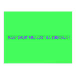 keep calm and just be yourself  Postcards
