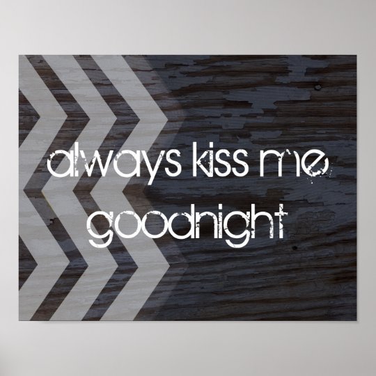 Poster Always Kiss Me Goodnight Chevron Design Zazzle 0875