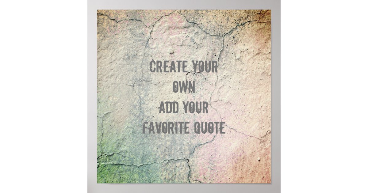 Poster Create Your Own Quote Cracked Stucco Design Zazzle Com