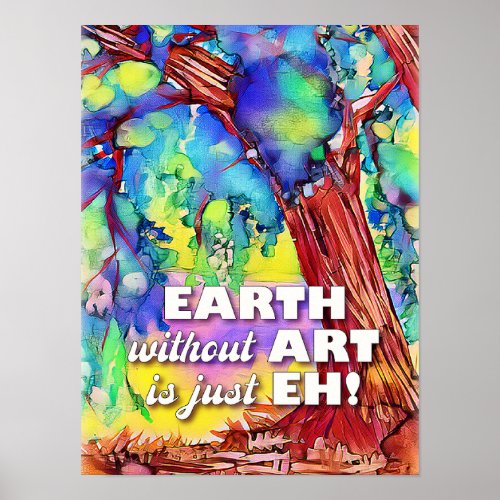 Poster EARTH without ART is just EH Poster