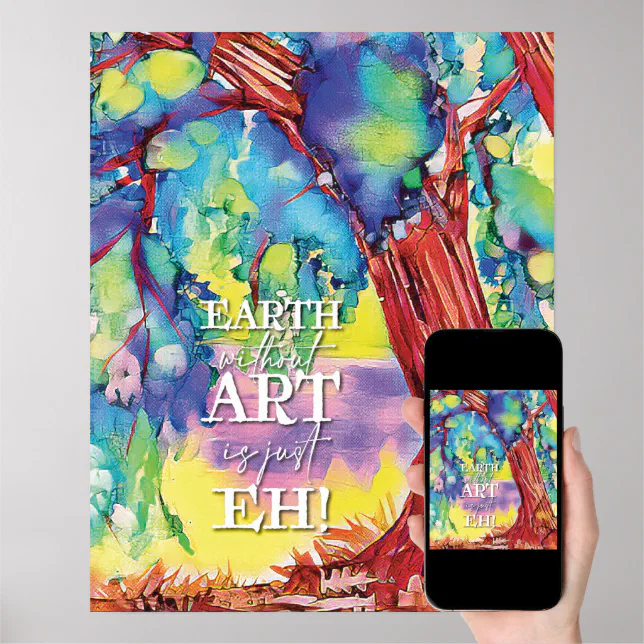 Poster Earth Without Art Is Just Eh Poster Zazzle