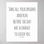 Poster For Framing Take All Your Dreams And Run at Zazzle