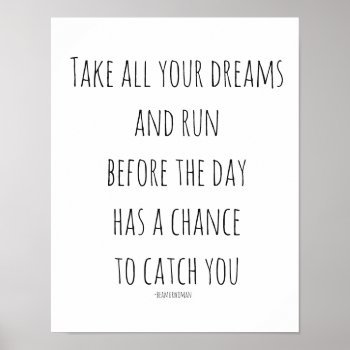 Poster For Framing Take All Your Dreams And Run by TheMurmanStore at Zazzle