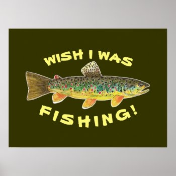 Poster Funny Fly Fishing Trout Picture by TroutWhiskers at Zazzle