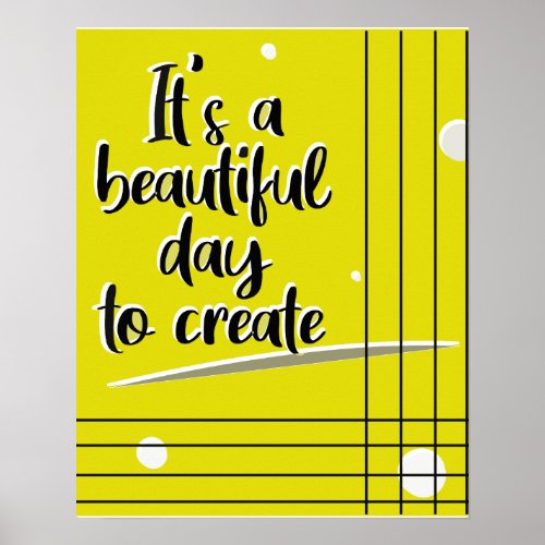 Poster Its a beautiful day to create