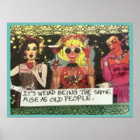 POSTER- It’s weird being the same age as old peopl Poster
