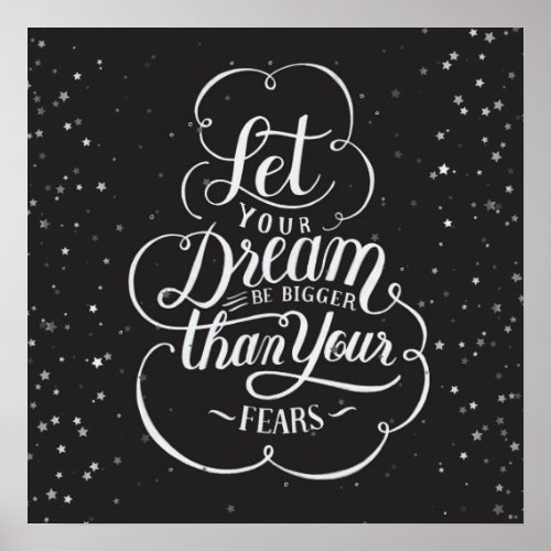 Poster_Let Your Dreams Be Bigger Than Fear Poster