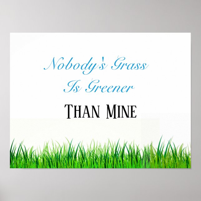 Poster-Nobody's Grass is Greener Than Mine Poster (Front)