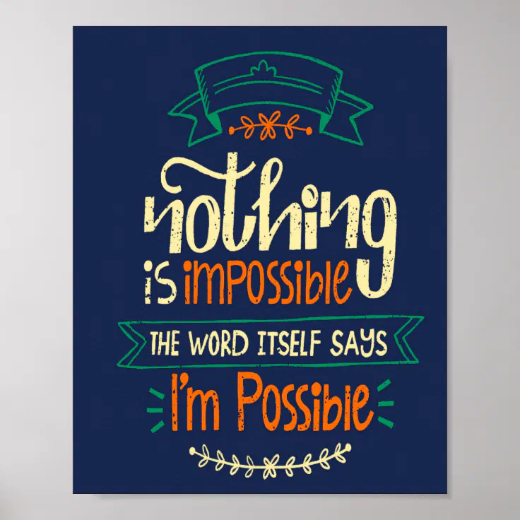 Poster: Nothing is impossible Poster | Zazzle