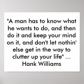 Poster with Quote from Hank Williams "A man has t